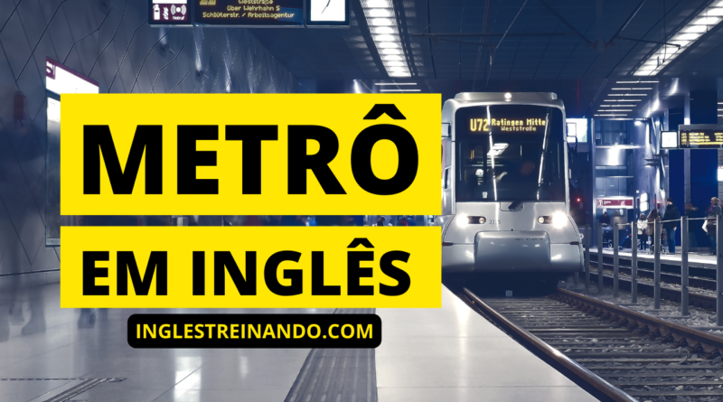 Metrô em Inglês - Inglês Treinando