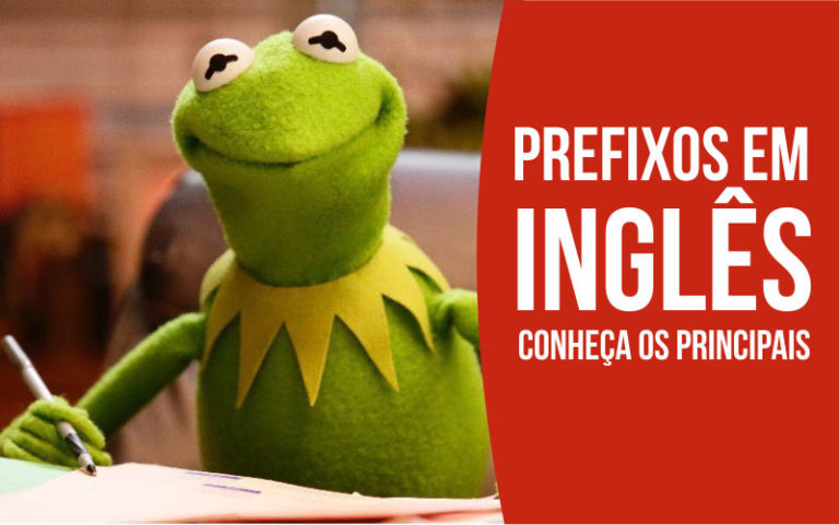 Conheça os principais Prefixos em Inglês