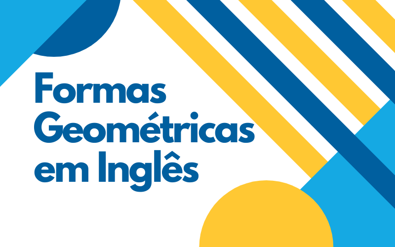 Como falar as formas geométricas em inglês – Inglês Online