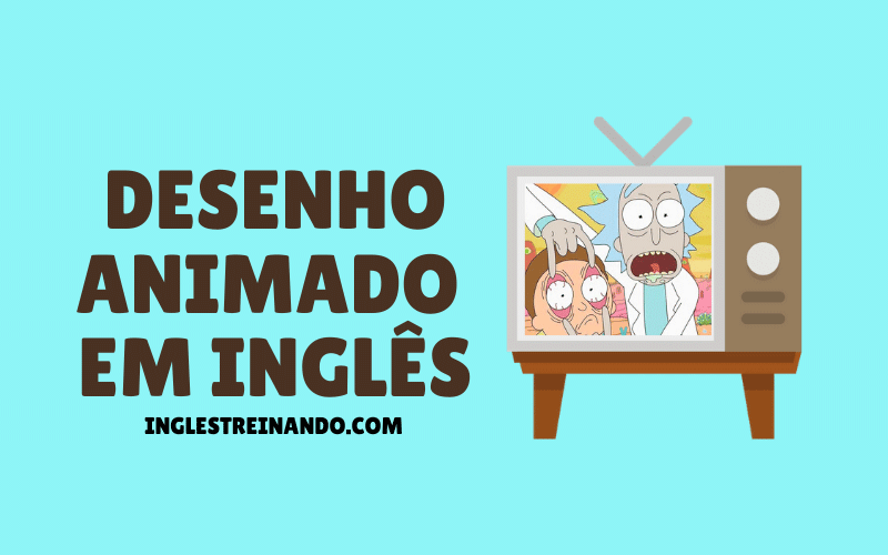 Desenho Animado em Inglês: 7 Opções Para Treinar seu Inglês - Inglês  Treinando