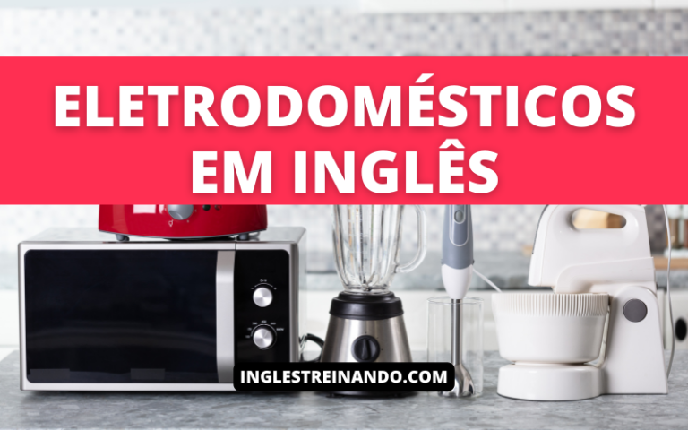 Eletrodomésticos em Inglês, Inglês Treinando