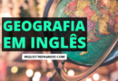 Geografia em Inglês: Vocabulário Básico