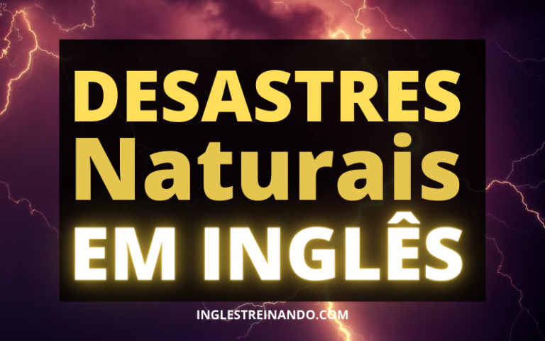 Desastres Naturais em Inglês: Vocabulário Básico