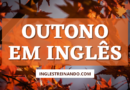 Outono em Inglês: Vocabulário Básico