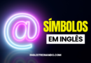 Símbolos em Inglês: Conheça os Principais