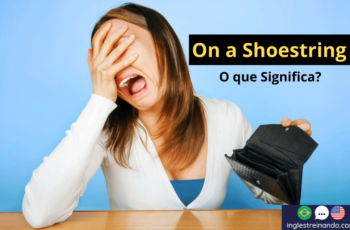 Significado de On a shoestring